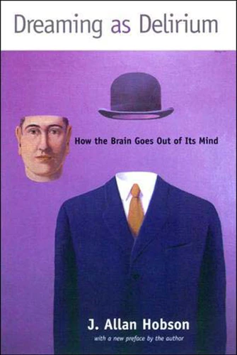 Dreaming as Delirium: How the Brain Goes Out of Its Mind book cover by J. Allan Hobson