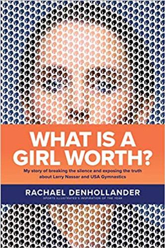 What Is a Girl Worth?: My Story of Breaking the Silence and Exposing the Truth about Larry Nassar and USA Gymnastics Cover