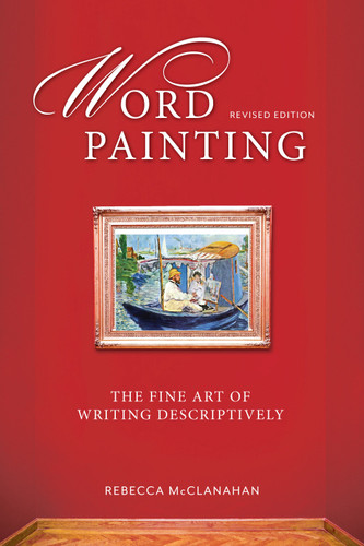 Word Painting Revised Edition: The Fine Art of Writing Descriptively book cover by Rebecca Mcclanahan