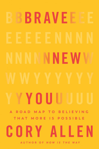 Brave New You: A Road Map to Believing That More Is Possible book cover by Cory Allen