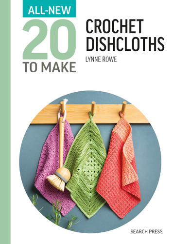 All-New Twenty To Make: Crochet Dishcloths (All New 20 to Make) book cover by Lynne Rowe