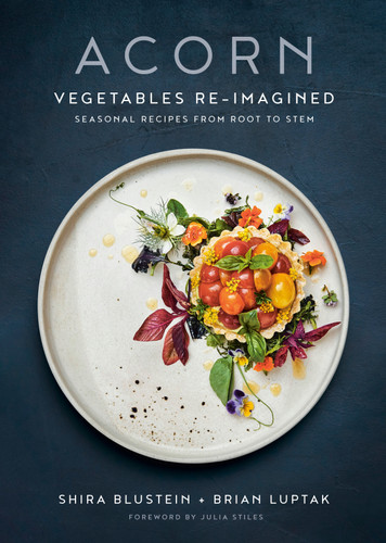 Acorn: Vegetables Re-Imagined: Seasonal Recipes from Root to Stem book cover by Shira Blustein, Brian Luptak