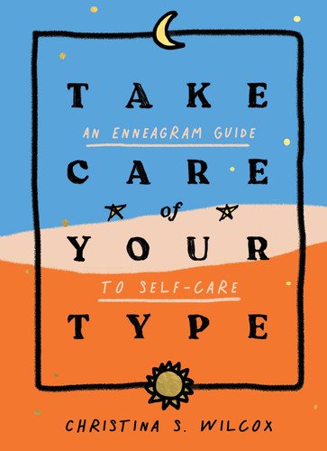 Take Care of Your Type: An Enneagram Guide to Self-Care book cover by Christina S. Wilcox