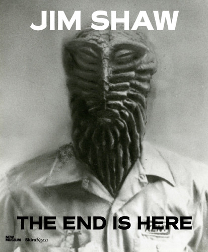 Jim Shaw: The End Is Here book cover by 