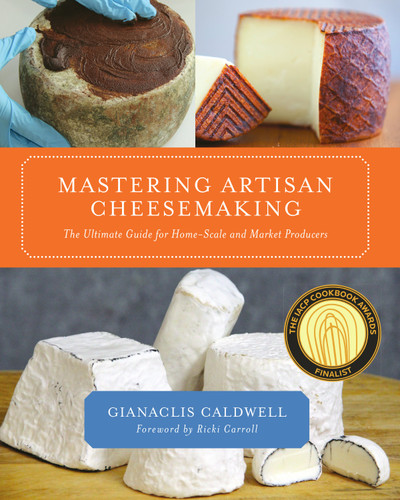 Mastering Artisan Cheesemaking: The Ultimate Guide for Home-Scale and Market Producers book cover by Gianaclis Caldwell