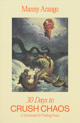30 Days to Crush Chaos: A Devotional for Finding Peace book cover by Manny Arango