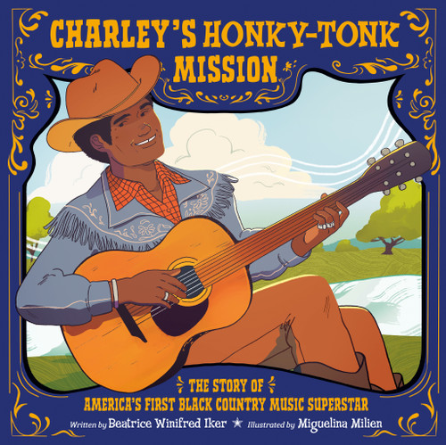 Charley's Honky-Tonk Mission: The Story of America's First Black Country Music Superstar book cover by Beatrice Winifred Iker