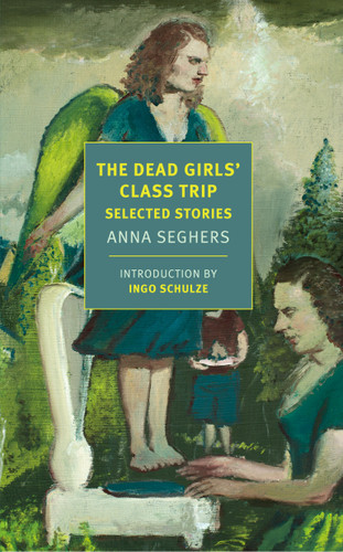 The Dead Girls' Class Trip: Selected Stories book cover by Anna Seghers