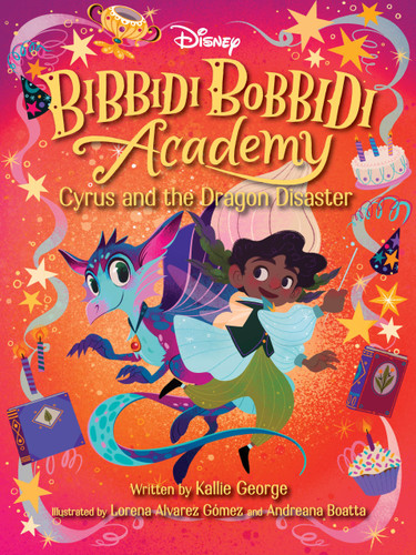Disney Bibbidi Bobbidi Academy #4: Cyrus and the Dragon Disaster (Bibbidi Bobbidi Academy) book cover by Kallie George