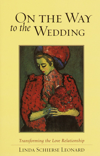 On the Way to the Wedding: Transforming the Love Relationship book cover by Linda Schierse Leonard