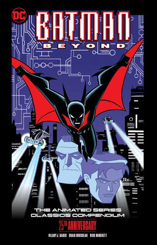 Batman Beyond: The Animated Series Classics Compendium - 25th Anniversary Edition book cover by Hilary J. Bader