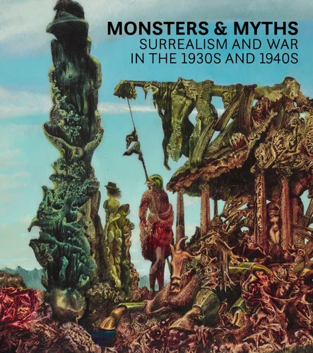 Monsters and Myths: Surrealism & War in the 1930s and 1940s book cover by 