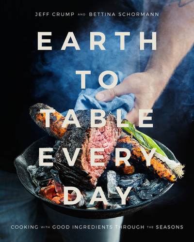 Earth to Table Every Day: Cooking with Good Ingredients Through the Seasons: A Cookbook book cover by Jeff Crump, Bettina Schormann