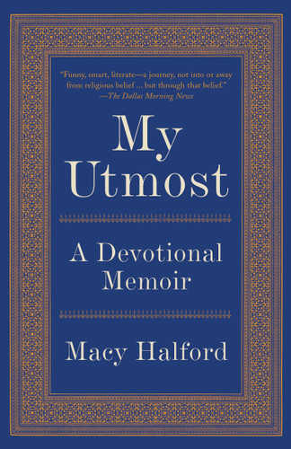 My Utmost: A Devotional Memoir book cover by Macy Halford