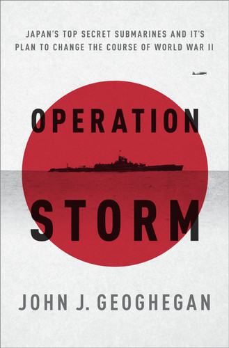 Operation Storm: Japan's Top Secret Submarines and Its Plan to Change the Course of World War II book cover by John Geoghegan