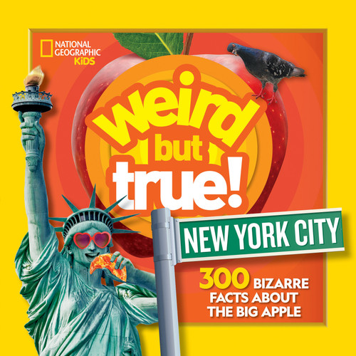 Weird But True! New York City: 300 Bizarre Facts About the Big Apple (Weird But True!) book cover by National Geographic Kids