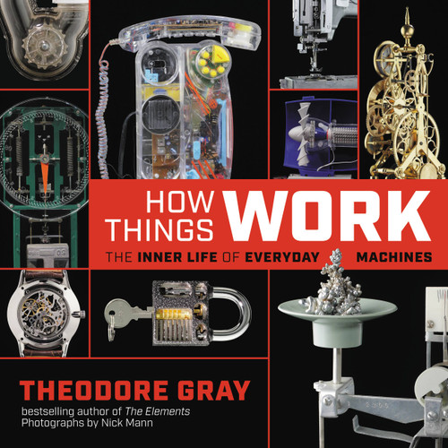 How Things Work: The Inner Life of Everyday Machines book cover by Theodore Gray