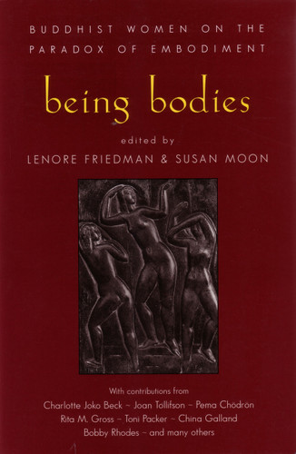 Being Bodies: Buddhist Women on the Paradox of Embodiment book cover by Lenore Friedman, Susan Moon