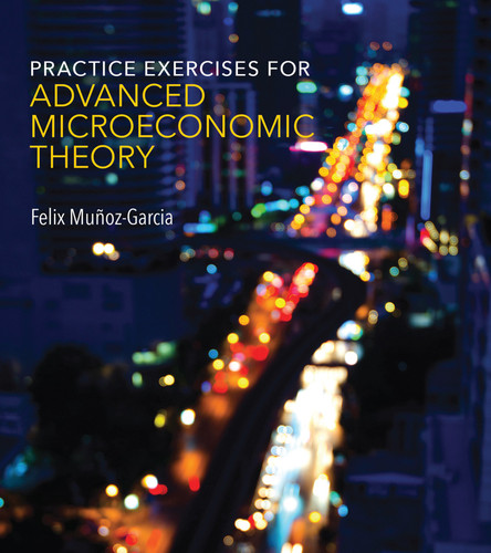 Practice Exercises for Advanced Microeconomic Theory book cover by Felix Munoz-Garcia