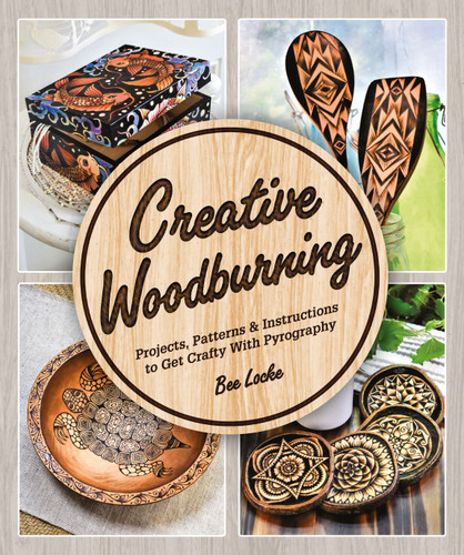 Creative Woodburning: Projects, Patterns and Instruction to Get Crafty with Pyrography book cover by Bee Locke