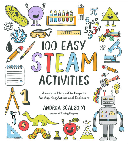 100 Easy STEAM Activities: Awesome Hands-On Projects for Aspiring Artists and Engineers book cover by Andrea Scalzo Yi