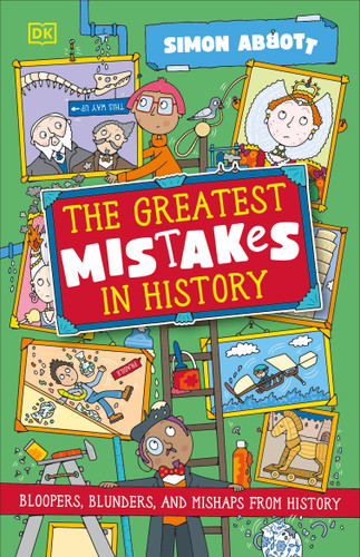 The Greatest Mistakes in History: Bloopers, Blunders, and Other Mishaps from History book cover by Simon Abbott