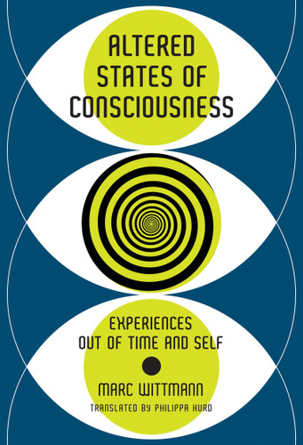 Altered States of Consciousness: Experiences Out of Time and Self book cover by Marc Wittmann