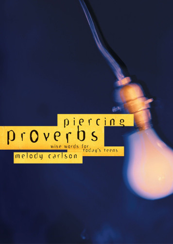 Piercing Proverbs: Wise Words for Today's Generation book cover by Melody Carlson