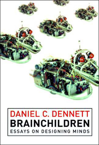 Brainchildren: Essays on Designing Minds (Representation and Mind series) book cover by Daniel C. Dennett