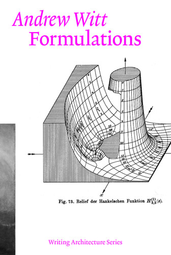 Formulations: Architecture, Mathematics, Culture (Writing Architecture) book cover by Andrew Witt