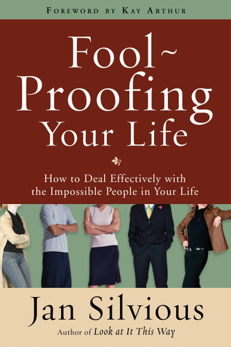 Foolproofing Your Life: How to Deal Effectively with the Impossible People in Your Life book cover by Jan Silvious
