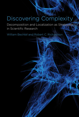 Discovering Complexity: Decomposition and Localization as Strategies in Scientific Research book cover by William Bechtel, Robert C. Richardson