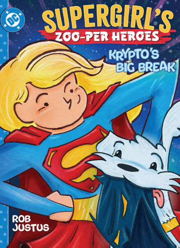 Supergirl's Zoo-per Heroes: Krypto's Big Break book cover by Rob Justus