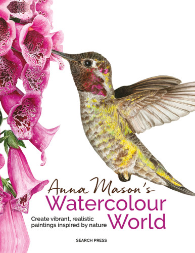 Anna Mason's Watercolour World: Create vibrant, realistic paintings inspired by nature book cover by Anna Mason
