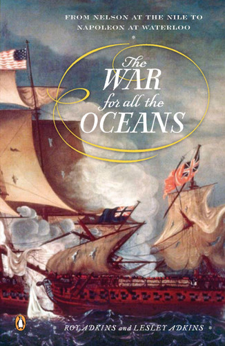 The War for All the Oceans: From Nelson at the Nile to Napoleon at Waterloo book cover by Roy Adkins, Lesley Adkins