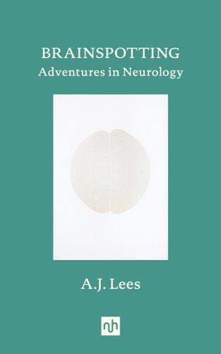 Brainspotting: Adventures in Neurology book cover by A.J. Lees
