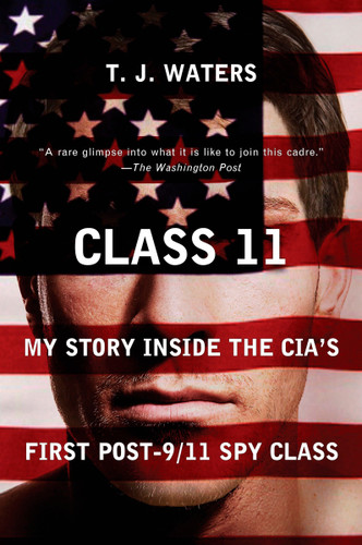 Class 11: My Story Inside the CIA's First Post-9/11 Spy Class book cover by T. J. Waters