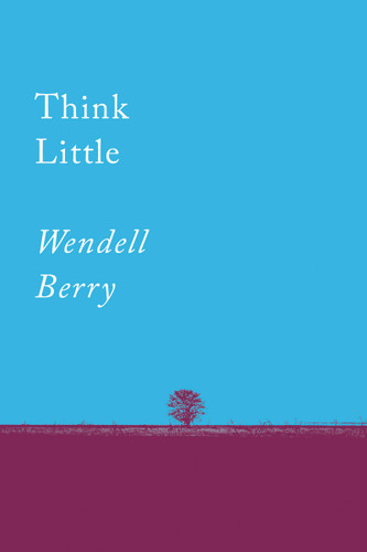 Think Little: Essays (Counterpoints) book cover by Wendell Berry