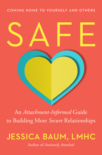 Safe: An Attachment-Informed Guide to Building More Secure Relationships book cover by Jessica Baum, LMHC