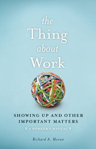 The Thing about Work: Showing Up and Other Important Matters Cover