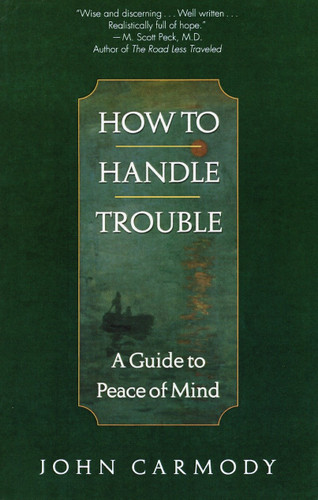 How to Handle Trouble: A Guide to Peace of Mind book cover by John Carmody