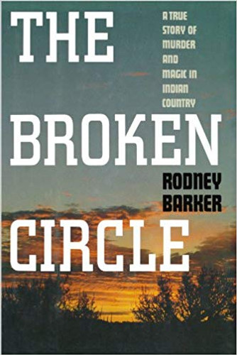 Broken Circle: True Story of Murder and Magic in Indian Country: The Troubled Past and Uncertain Future of the FBI Cover