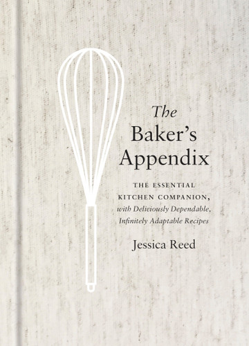 The Baker's Appendix: The Essential Kitchen Companion, with Deliciously Dependable, Infinitely Adaptable Recipes: A Baking Book book cover by Jessica Reed