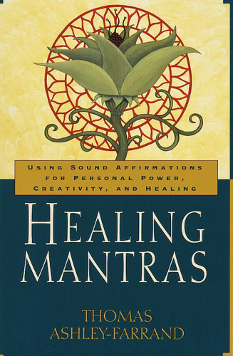 Healing Mantras: Using Sound Affirmations for Personal Power, Creativity, and Healing book cover by Thomas Ashley-Farrand