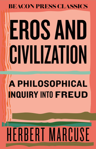 Eros and Civilization: A Philosophical Inquiry into Freud (Beacon Classics) book cover by Herbert Marcuse