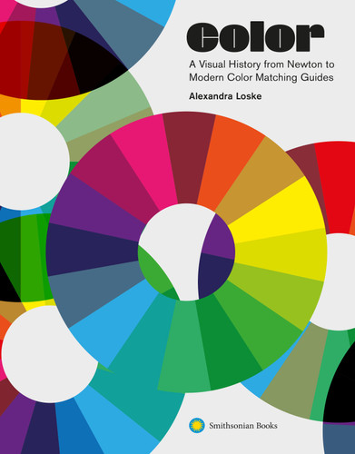 Color: A Visual History from Newton to Modern Color Matching Guides book cover by Alexandra Loske