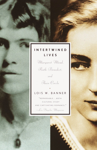 Intertwined Lives: Margaret Mead, Ruth Benedict, and Their Circle book cover by Lois W. Banner