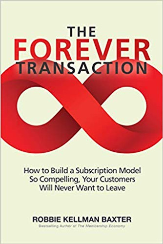 The Forever Transaction: How to Build a Subscription Model So Compelling, Your Customers Will Never Want to Leave (1ST ed.) Cover