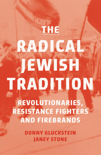 The Radical Jewish Tradition: Revolutionaries, Resistance Fighters and Firebrands book cover by Donny Gluckstein, Janey Stone