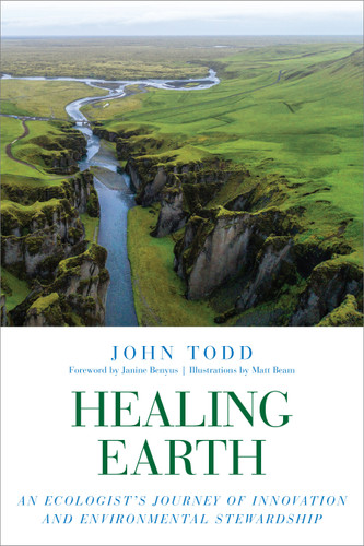 Healing Earth: An Ecologist's Journey of Innovation and Environmental Stewardship book cover by John Todd